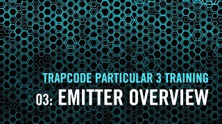 Trapcode Particular 3 Training | 03: Emitter Overview