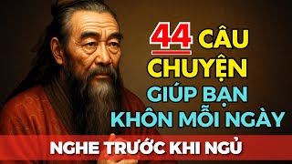 44 câu chuyện TRÍ TUỆ THÂM THÚY Cổ nhân dạy giúp bạn KHÔN HƠN MỖI NGÀY | Tríết Lý Cuộc Sống
