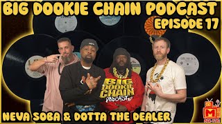 Big Dookie Chain Episode 17: Neva Soba \u0026 Dotta The Dealer (SPED)