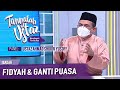 [FULL] Tanyalah Ustaz (2022) | Ibadah: Fidyah & Ganti Puasa (Mon, Mar 7)