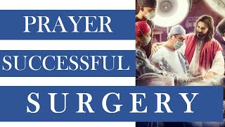 POWERFUL PRAYER FOR SUCCESSFUL SURGERY - FOR PATIENTS AND HEALTHCARE PROVIDERS