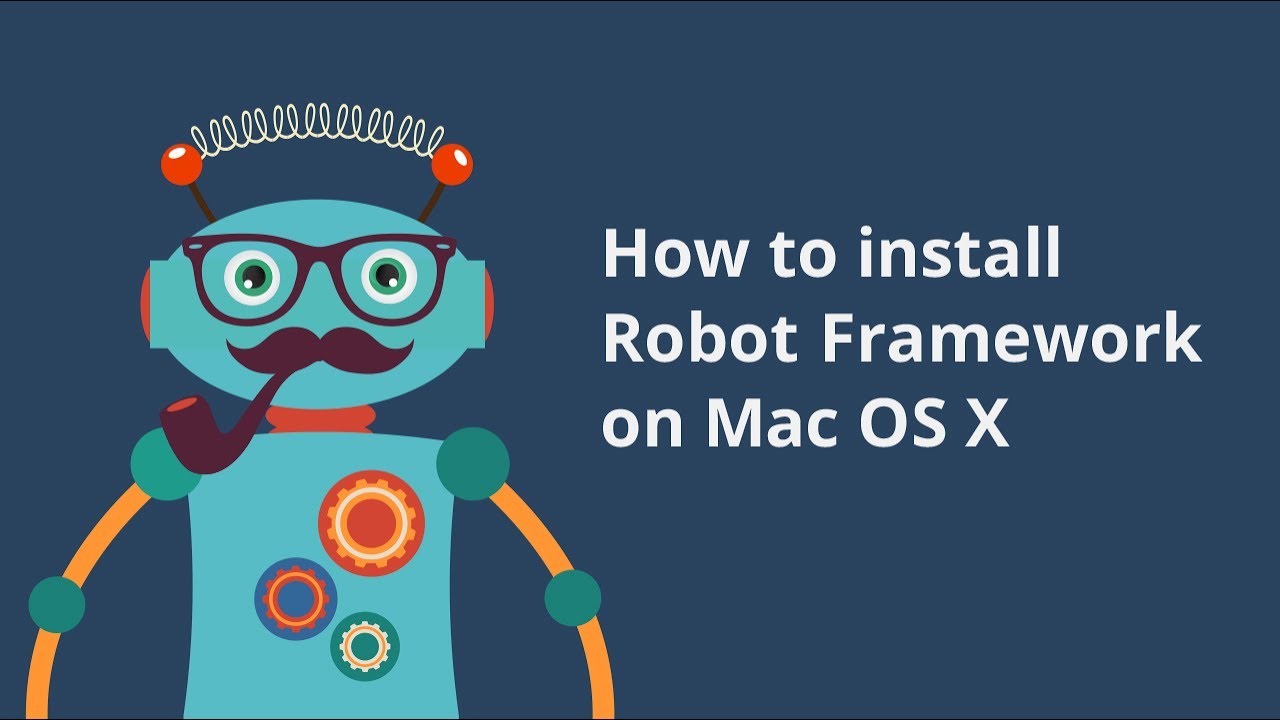 Robot Framework Installation For Mac OSX: Step By Step Tutorial - YouTube