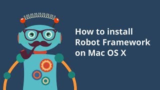 Robot Framework Installation For Mac OSX: Step By Step Tutorial