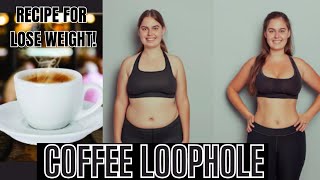 COFFEE LOOPHOLE RECIPE ☕(STEP BY STEP)☕WHAT IS THE COFFEE LOOPHOLE? COFFEE DIET - COFFEE WEIGHT LOSS