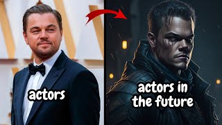 Actors but they are in the future