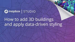 How to turn on 3D buildings (and apply data-driven styling) in Mapbox Studio