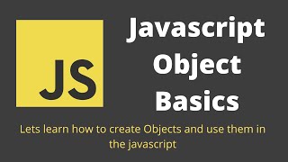 28. Javascript Object Basics. How to create Objects and use them in Javascript