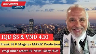 Iraqi Dinar ✅ Frank 26 \u0026 Magrtez MARIZ Prediction IQD $5 \u0026 VND 4.10 | Iraqi Dinar Latest News Today