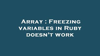Array : Freezing variables in Ruby doesn't work
