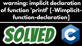 warning: implicit declaration of function 'printf' Wimplicit function declaration SOLVED