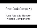 Use React to Render Nested Components - React - Free Code Camp