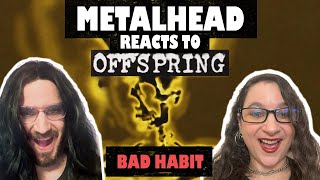 CONVERTING Metalhead to The Offspring Fan - Bad Habit (REACTION)