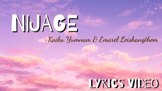 Nijage (Lyrics) - Kaiku Yumnam \u0026 Emarel Leishangthem | Lyrics Video|