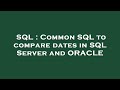 SQL : Common SQL to compare dates in SQL Server and ORACLE