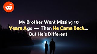 My Brother Went Missing 10 Years Ago — Then He Came Back… But He’s Different
