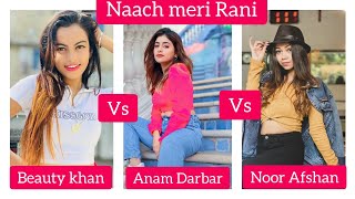 Naach meri Rani | Beauty khan Vs Anam Darbar Vs Noor Afshan | Dance Battle Channel