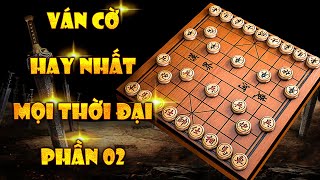 Ván Cờ Hay Nhất Mọi Thời Đại - Danh Cục Lịch Sử Kinh Điển Nhất Kỳ Đàn Trung Hoa - Phần 02