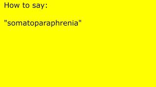 How to pronounce somatoparaphrenia