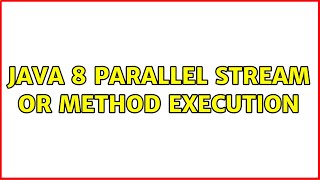 Java 8 parallel stream or method execution