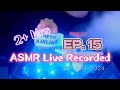 EP.15 ASMR Live Record (ไลฟ์ย้อนหลัง) 30 July 2024