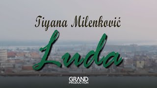 Tiyana Milenković - Luda - (Official Video 2019)