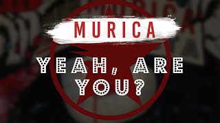 Murica - Yeah, Are You?