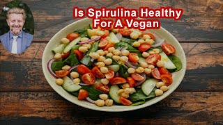 Is Spirulina Healthy For A Vegan Person?