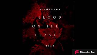 SLUMPSUMN QUAN - BLOOD ON THE LEAVES ( 2021 )