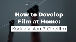 How to Develop Kodak Vision 3 Cinefilm with ECN2