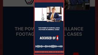 The Power of Surveillance Footage in Criminal Cases