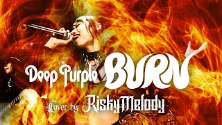 Deep Purple - Burn ( Cover by Risky Melody )