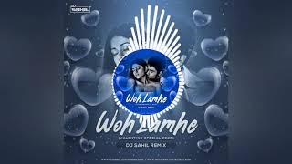 Woh Lamhe - DJ Sahil Remix (Valentine Special 2020)
