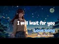 Love song - I will wait for you ❤️ (Lyric video) #lovesong #lyricvideo