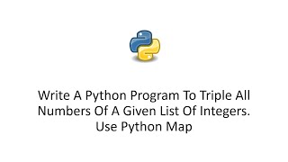 Write A Python Program To Triple All Numbers Of A Given List Of Integers. Use Python Map