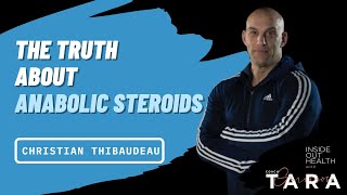 CHRISTIAN THIBAUDEAU: The Truth About Anabolic Steroids