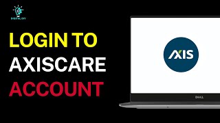 How to Login to Axis Care Account