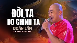 Cuộc Đời Là Bức Tranh Vạn Sắc - LK ĐỜI TA DO CHÍNH TA | Tuyển Chọn Liên Khúc Đoàn Lâm 2026
