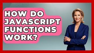 How Do JavaScript Functions Work? | JavaScript Toolkit News