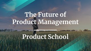 #ProductCon: The Future of Product Management by Product School Founder & CEO