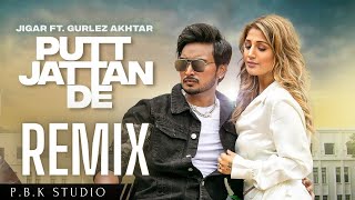 Putt Jattan De Remix | Jigar | Gurlez Akhtar | Desi Crew | P.B.K Studio