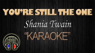 YOU'RE STILL THE ONE - Shania Twain (KARAOKE) Original Key