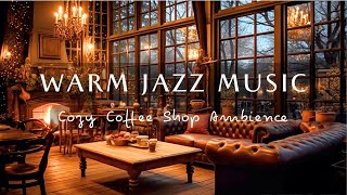 Warm Jazz Music for Work, Unwind - Soft Jazz Music in Cozy Coffee Shop ☕ Relaxing Jazz Instrumental