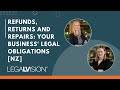 [NZ] Refunds, Returns and Repairs: Your Business' Legal Obligations | LegalVision NZ