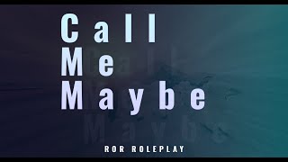 Call Me Maybe - #RoR #Roleplay