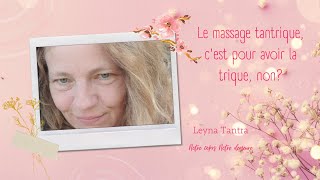 Le massage tantrique c'est pour avoir la trique, non?