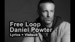 Daniel Powter - Free Loop ( Lyrics + Vietsub )