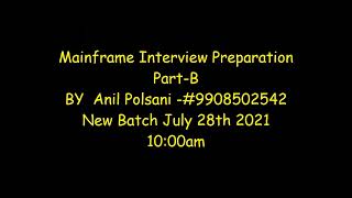 Mainframe Interview Preparation MAINFRAME NEW BATCH STARTS ON Aug 31 9.30 AM Anil Polsani 9908502542