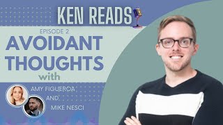 KEN READS - AVOIDANT THOUGHTS | EPISODE 2