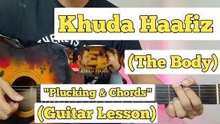 Khuda Haafiz - The Body | Guitar Lesson | Plucking & Chords | (Arijit Singh)