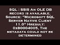 SQL : SSIS An OLE DB record is available. Source: 